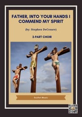 Father, Into Your Hands I Commend My Spirit Two-Part Mixed choral sheet music cover
